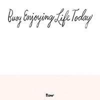 Busy enjoying life today